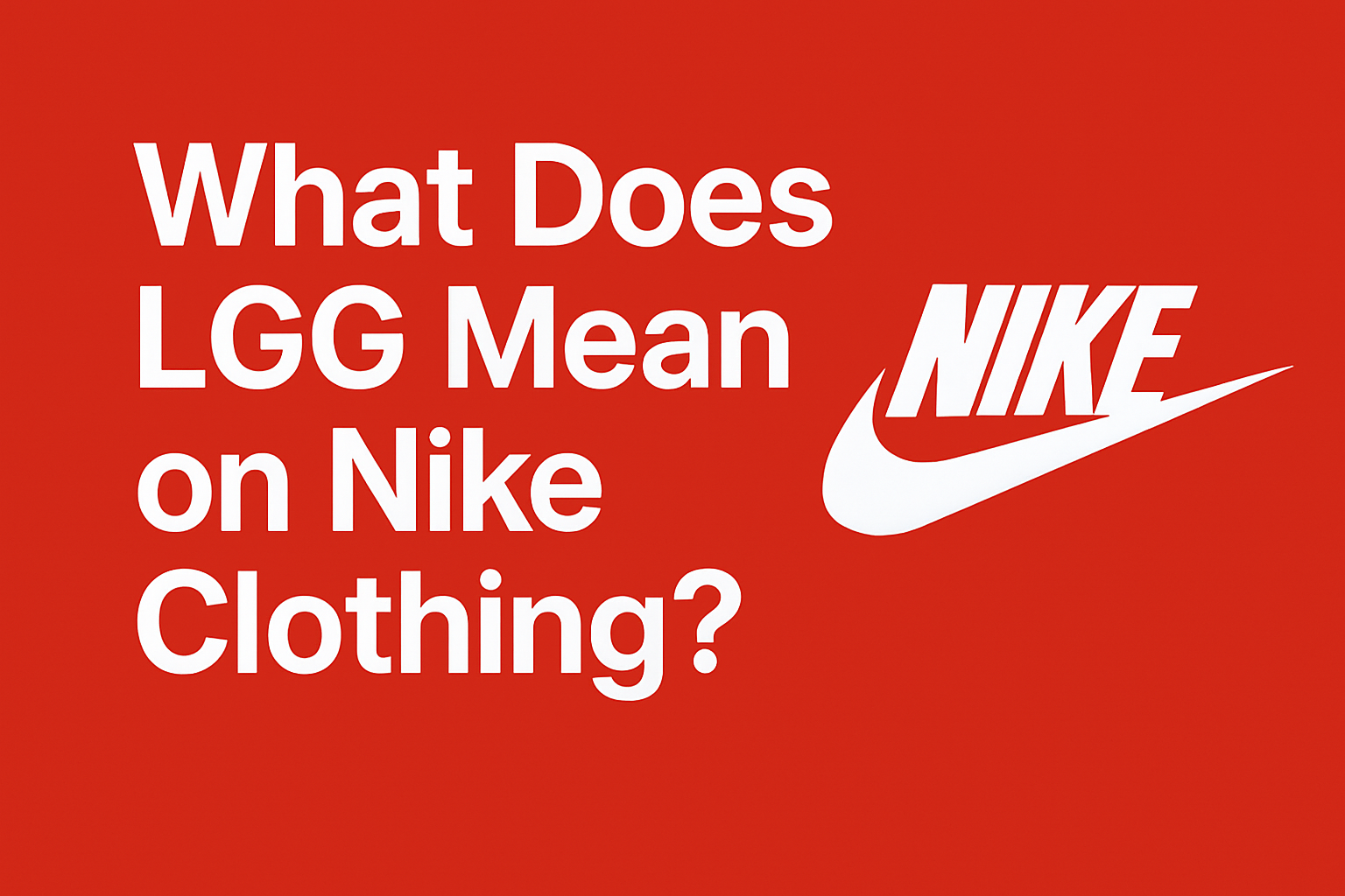 What Does LGG Mean on Nike Clothing? [2025]